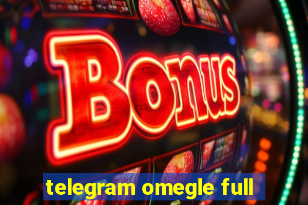 telegram omegle full